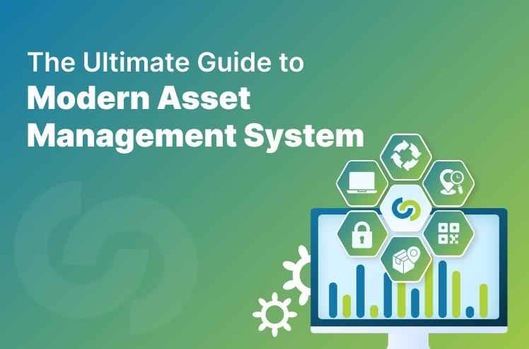 The Ultimate Guide toModern Asset Management System