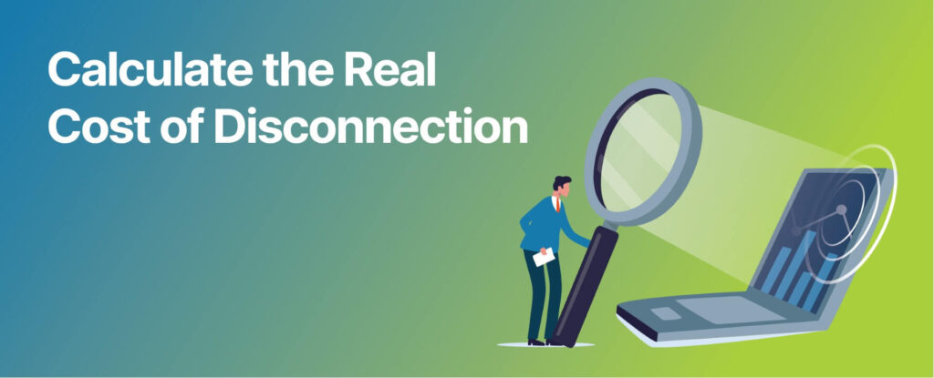 Calculate the Real Cost of Disconnection