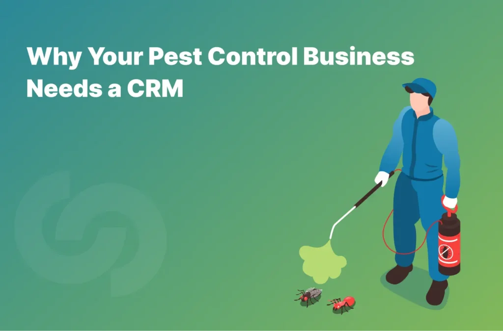 Why Your Pest Control Business Needs a CRM